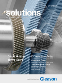 Solutions 2019/2020 - KISSsoft and GEMS design software for EV transmissions, Chamfer Hobbing, Combi Honing eDrive gears, gear noise analysis, modular and hydraulic workholding. Stories of VW Tianjin, Mercury Marine, Warn Automotive, SEW Eurodrive, Kousei Seimitsu, Great Wall Motor and Davall. 10 years Gleason Cutting Tools Suzhou.